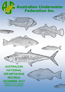 AUSTRALIAN NATIONAL SPEARFISHING RECORDS DECEMBER 2017 COMPILED by AUF RECORDS OFFICER VIN RUSHWORTH Common Names
