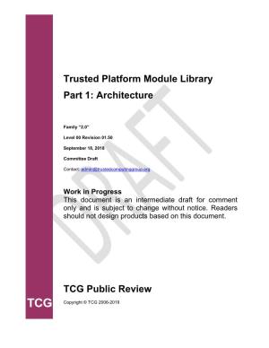 Trusted Platform Module Library Part 1: Architecture TCG Public Review