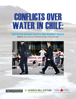 CONFLICTS OVER WATER in CHILE: BETWEEN HUMAN RIGHTS and MARKET RULES Edited By: Sara Larrain and Colombina Schaeffer, Chile Sustentable