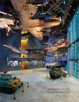 2013 Annual Report the National Wwii Museum