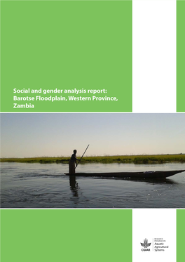 Barotse Floodplain, Western Province, Zambia SOCIAL and GENDER ANALYSIS REPORT: BAROTSE FLOODPLAIN, WESTERN PROVINCE, ZAMBIA Authors