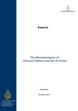 Reports the Maozedongism of Chinese Politics and the Xi Factor