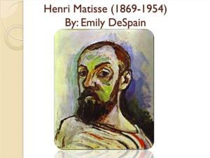 Henri Matisse (1869-1954) By: Emily Despain General Info