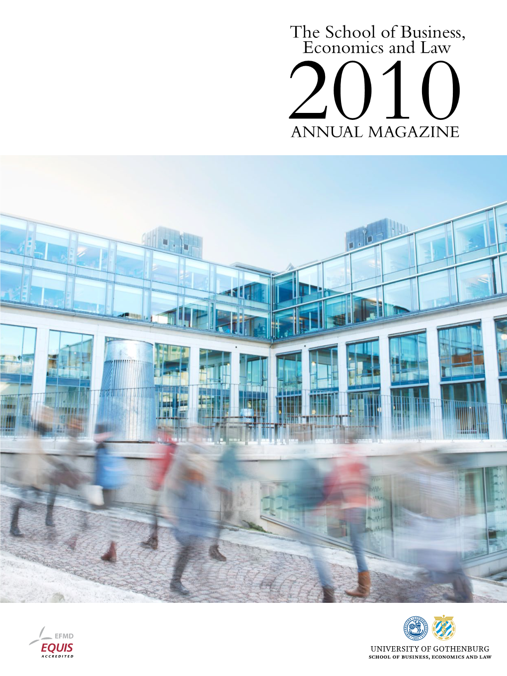 The School of Business, Economics and Law 2010 ANNUAL MAGAZINE