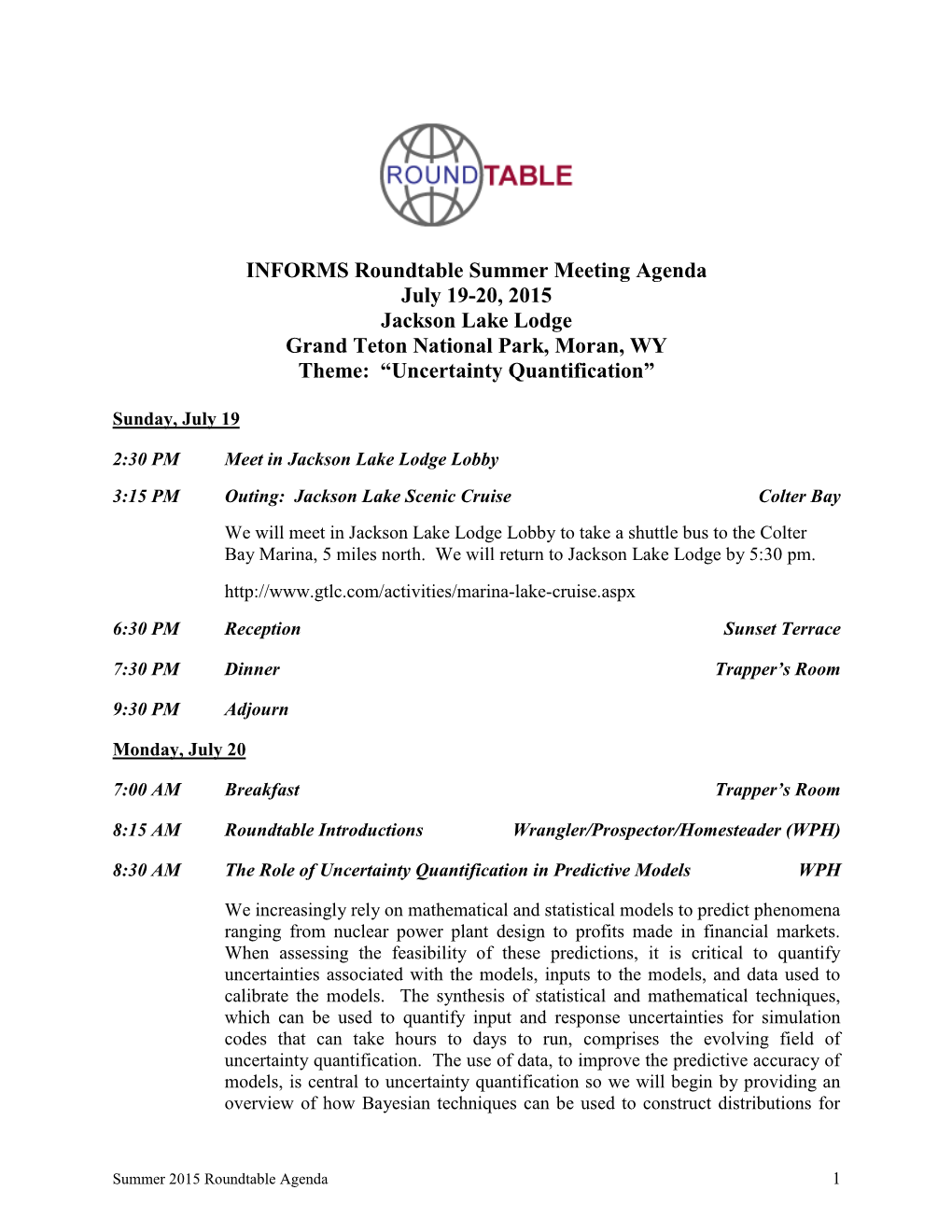 INFORMS Roundtable Summer Meeting Agenda July 19-20, 2015 Jackson Lake Lodge Grand Teton National Park, Moran, WY Theme: “Uncertainty Quantification”
