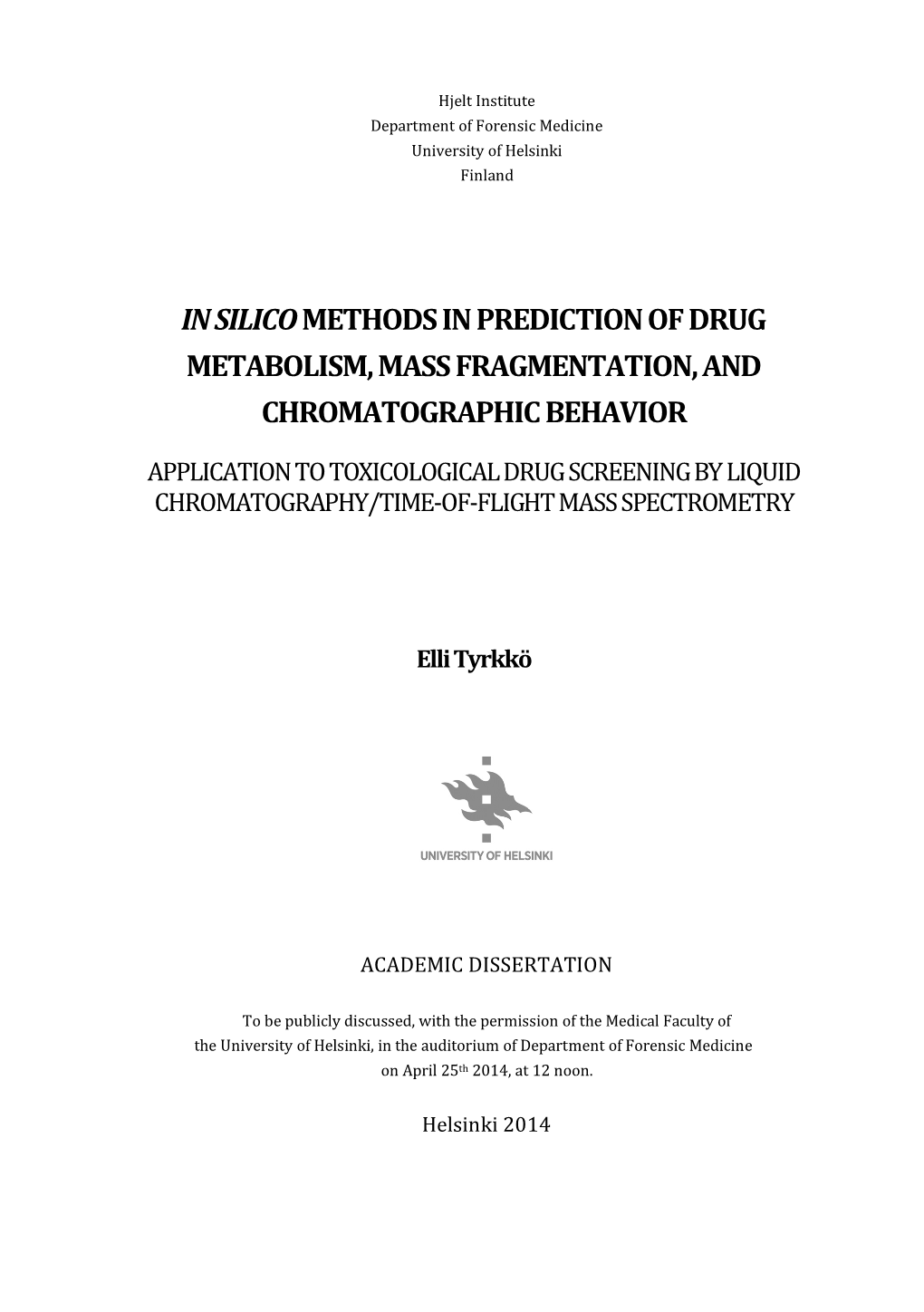 In Silico Methods in Prediction of Drug Metabolism, Mass Fragmentation, and Chromatographic Behavior