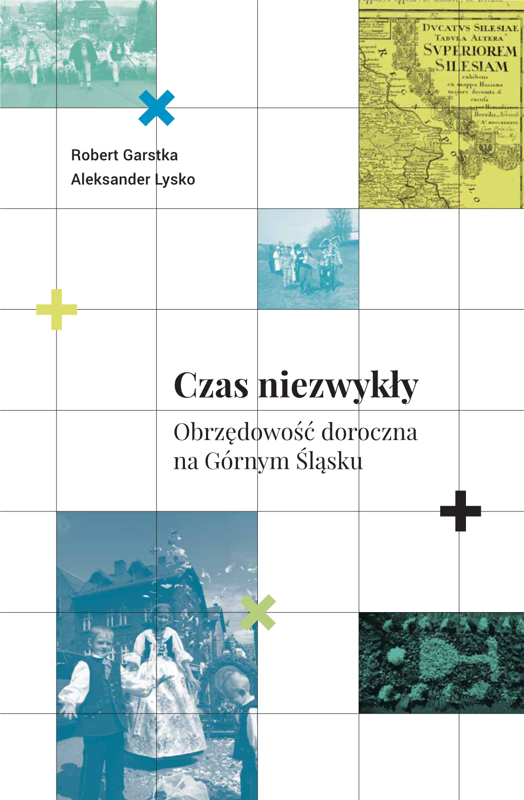 Czas Niezwykły. Obrzędowość Doroczna Na Górnym Śląsku