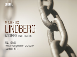 MAGNUS LINDBERG Accused ∙ Two Episodes