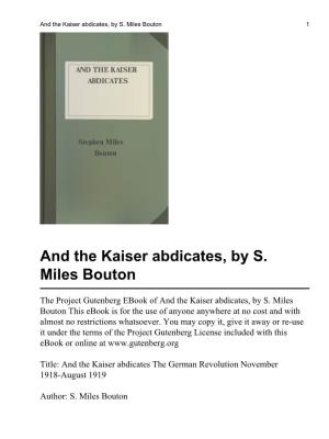 And the Kaiser Abdicates, by S. Miles Bouton 1