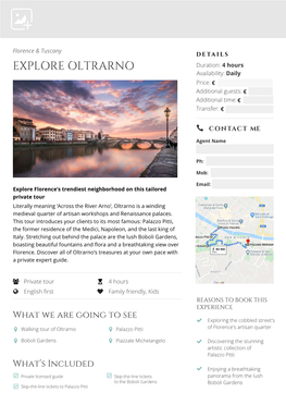 EXPLORE OLTRARNO Duration: 4 Hours Availability: Daily Price: € Additional Guests: € Additional Time: € Transfer: €