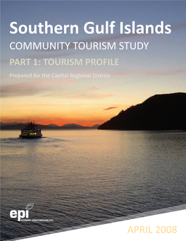 Southern Gulf Islands COMMUNITY TOURISM STUDY PART 1: TOURISM PROFILE Prepared for the Capital Regional District