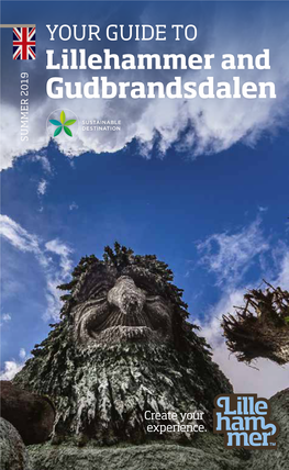 YOUR GUIDE to Lillehammer and Gudbrandsdalen SUMMER 2019 SUMMER Foto: Esben Haakenstad Esben Foto: Create Your Experience