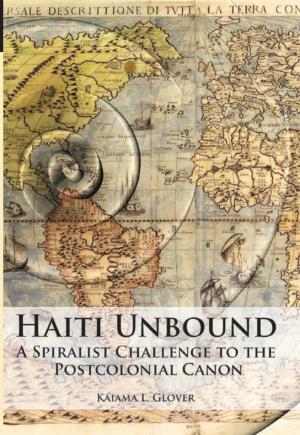 Haiti Unbound a Spiralist Challenge to the Postcolonial Canon H