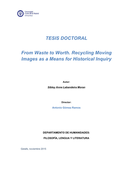 TESIS DOCTORAL from Waste to Worth. Recycling Moving Images As a Means for Historical Inquiry