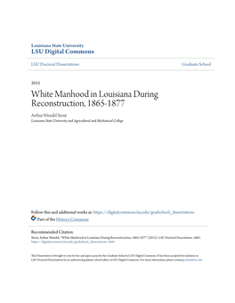 White Manhood in Louisiana During Reconstruction, 1865-1877 Arthur Wendel Stout Louisiana State University and Agricultural and Mechanical College