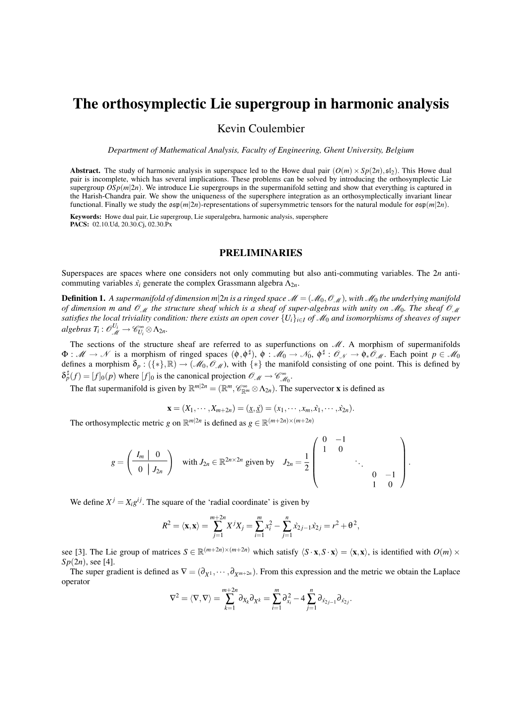 The Orthosymplectic Lie Supergroup in Harmonic Analysis Kevin Coulembier