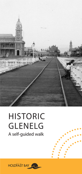 HISTORIC GLENELG a Self-Guided Walk Welcome to Glenelg