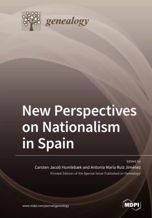 New Perspectives on Nationalism in Spain • Carsten Jacob Humlebæk and Antonia María Ruiz Jiménez New Perspectives on Nationalism in Spain