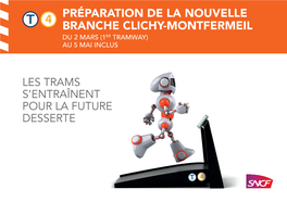 Préparation De La Nouvelle Branche Clichy-Montfermeil Du 2 Mars (1Er Tramway) Au 5 Mai Inclus