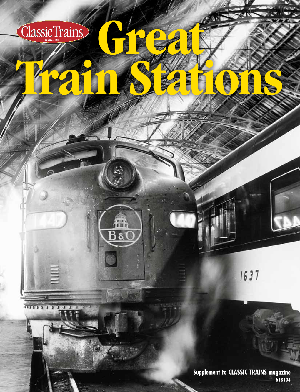 Supplement to CLASSIC TRAINS Magazine 618104 Great Train Stations