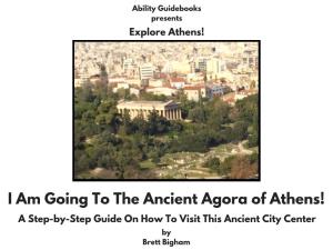 I Am Going to the Ancient Agora of Athens! a Step-By-Step Guide on How to Visit This Ancient City Center by Brett Bigham the Acropolis Looms up Above the Athens