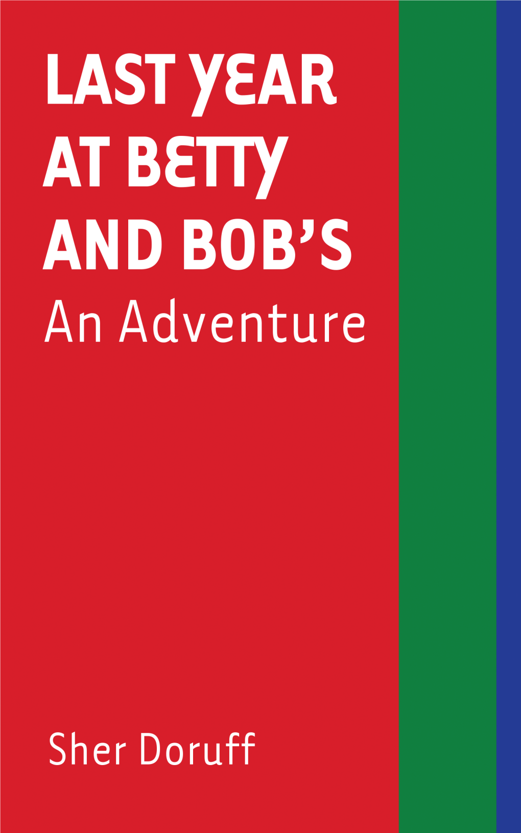 Last Year at Betty and Bob's: an Adventure