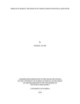 PRESS B to MARCH: the EFFECTS of VIDEO GAMES on POLITICAL BEHAVIOR by PETER R. LICARI a DISSERTATION PRESENTED to the GRADUATE S