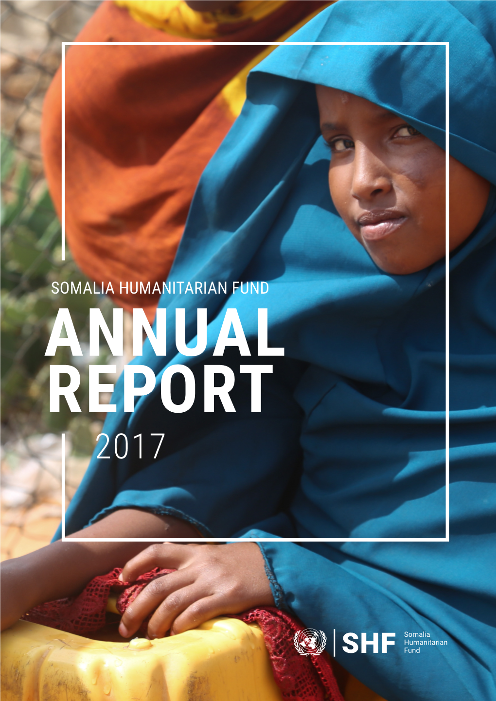 Somalia Humanitarian Fund 2017 Annual Report