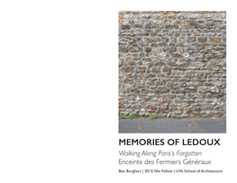 MEMORIES of LEDOUX Walking Along Paris’S Forgotten Enceinte Des Fermiers Généraux Ben Burghart | 2015 Nix Fellow | Uva School of Architecture Introduction
