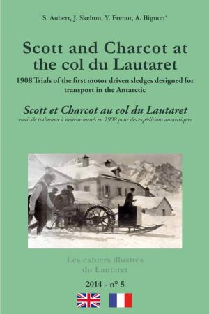 Scott and Charcot at the Col Du Lautaret 1908 Trials of the First Motor Driven Sledges Designed for Transport in the Antarctic