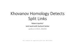 Khovanov Homology Detects Split Links Robert Lipshitz1 Joint Work with Sucharit Sarkar Arxiv:1910.04246
