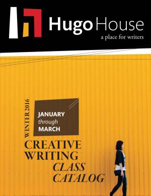 CREATIVE WRITING CLASS CATALOG Winter Quarter Cover Contest the Details:From Keats’S Urn to Kundera’S Kitsch, Writers Have Long Been Spurred Forward by Visual Stimuli