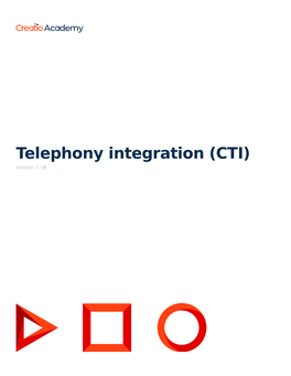 Telephony Integration (CTI) Version 7.18 This Documentation Is Provided Under Restrictions on Use and Are Protected by Intellectual Property Laws