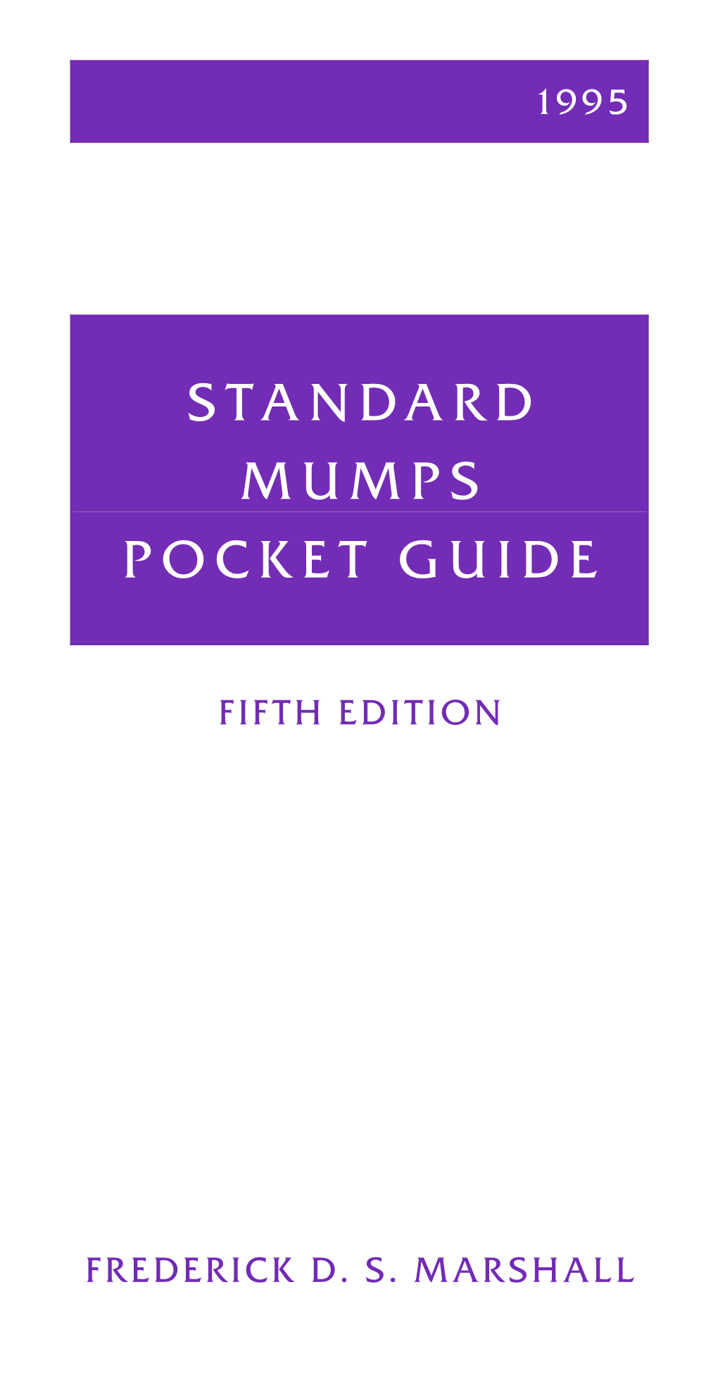 THE 1995 STANDARD MUMPS POCKET GUIDE Fifth Edition of the Mumps Pocket Guide Second Printing