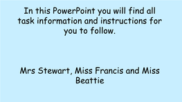 In This Powerpoint You Will Find All Task Information and Instructions for You to Follow