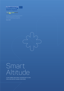 Smart Altitude a LOW-CARBON, HIGH-IMPACT and RESILIENT FUTURE for ALPINE WINTER TOURISM TERRITORIES 2 SMART ALTITUDE REPORT SMART ALTITUDE REPORT 3