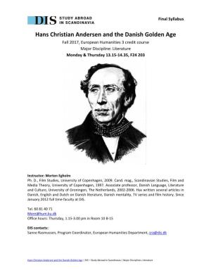 Hans Christian Andersen and the Danish Golden Age Fall 2017, European Humanities 3 Credit Course Major Discipline: Literature Monday & Thursday 13.15‐14.35, F24 203