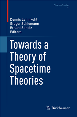 Towards a Theory of Spacetime Theories Erik@Strangebeautiful.Com Einstein Studies Editors: Don Howard John Stachel