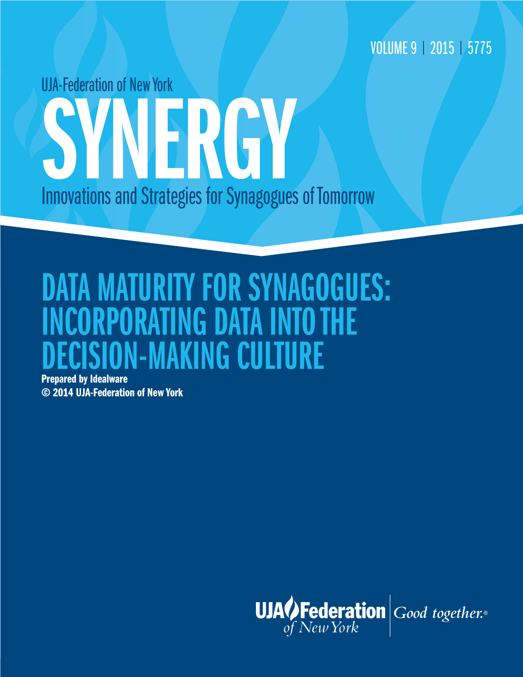 Data Maturity for Synagogues: Incorporating Data Into the Decision-Making Culture Prepared by Idealware © 2014 UJA-Federation of New York
