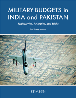 MILITARY BUDGETS in INDIA and PAKISTAN Trajectories, Priorities, and Risks