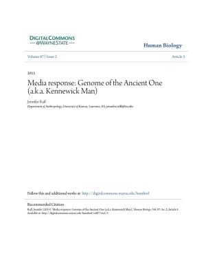 Media Response: Genome of the Ancient One (A.K.A. Kennewick Man) Jennifer Raff Department of Anthropology, University of Kansas, Lawrence, KS, Jennifer.Rafff@Ku.Edu