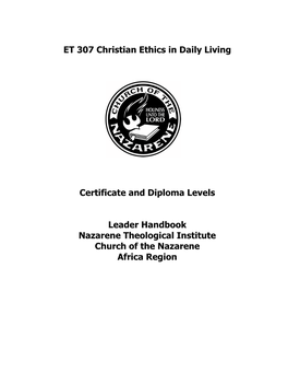 ET 307 Christian Ethics in Daily Living Certificate and Diploma Levels Leader Handbook Nazarene Theological Institute Church Of