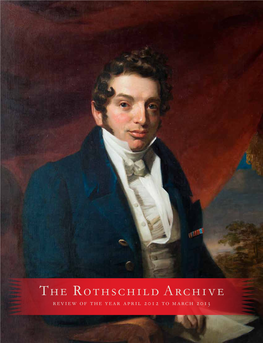 Review of the Year April 2012 to March 2013 the Rothschild Archive Review of the Year April 2012 to March 2013 the Rothschild Archive Trust
