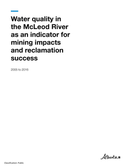Water Quality in the Mcleod River As an Indicator for Mining Impacts and Reclamation Success (2005 to 2016) Laura E