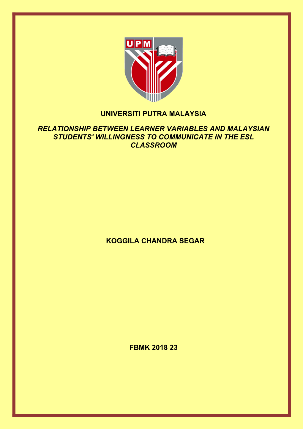 Relationship Between Learner Variables and Malaysian Students' Willingness to Communicate in the Esl Classroom Upm