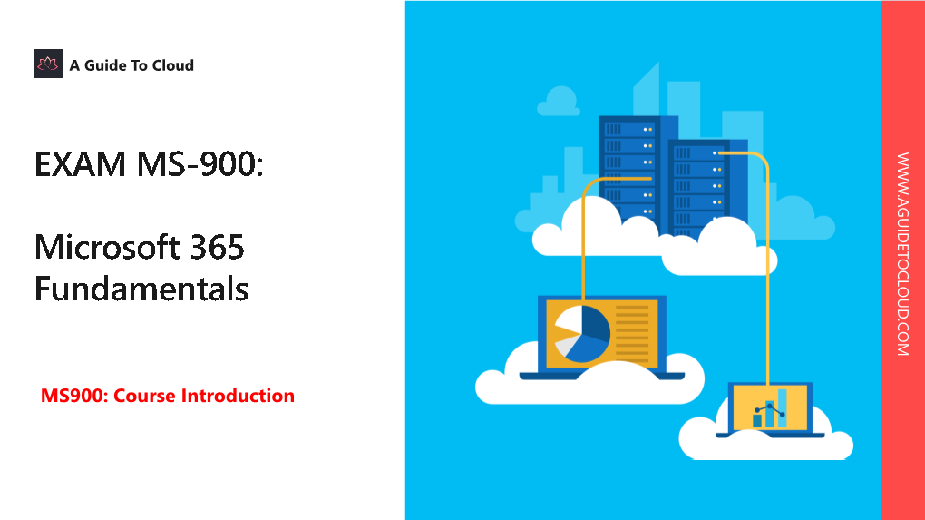 EXAM MS-900: Microsoft 365 Fundamentals