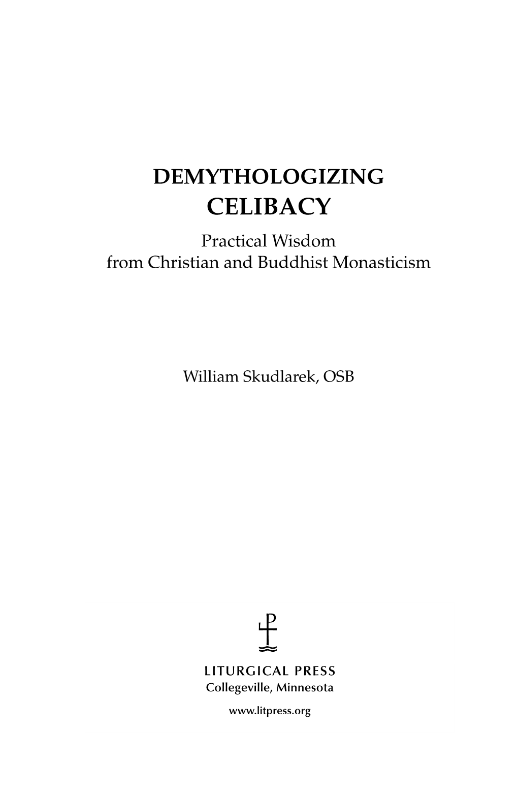 Demythologizing Celibacy Practical Wisdom from Christian and Buddhist Monasticism