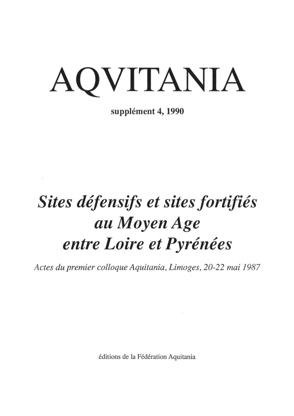 Sites Défensifs Et Sites Fortifiés Au Moyen Age Entre Loire Et Pyrénées