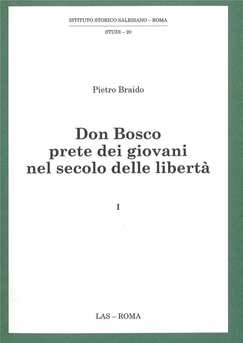 Braido Pietro, Don Bosco Prete Dei Giovani Nel Secolo Delle Libertà. 1 Vol