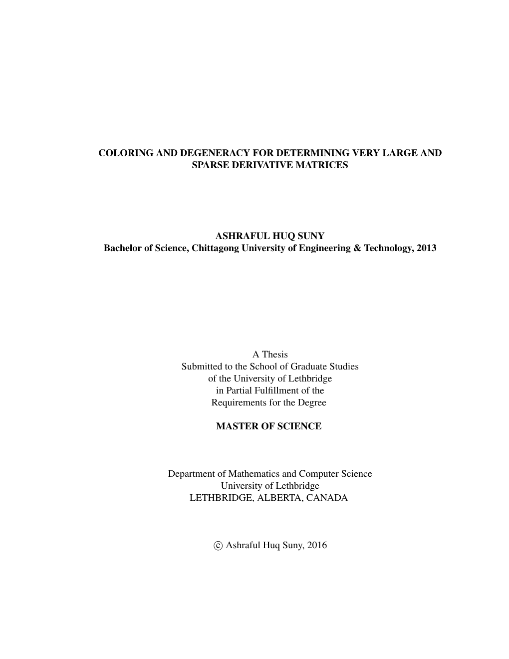 COLORING and DEGENERACY for DETERMINING VERY LARGE and SPARSE DERIVATIVE MATRICES ASHRAFUL HUQ SUNY Bachelor of Science, Chittag